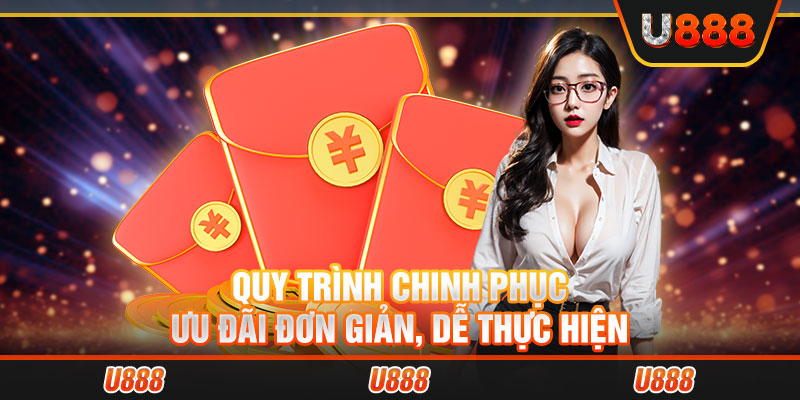 Quy trình chinh phục ưu đãi đơn giản, dễ thực hiện