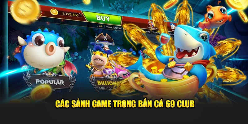 Các sảnh game trong bắn cá 69 Club